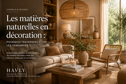 Les matières naturelles en décoration : pourquoi traversent-elles les tendances ?